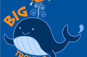 Big Trouble Whale