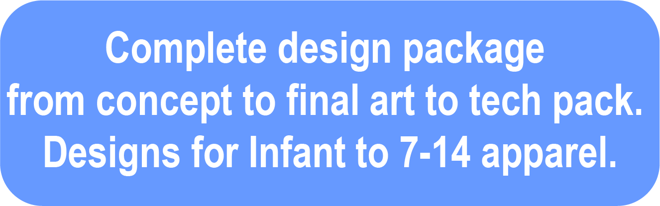 Complete design package from concept to final art to tech pack. Designs for Infant to 7-14 apparel.
