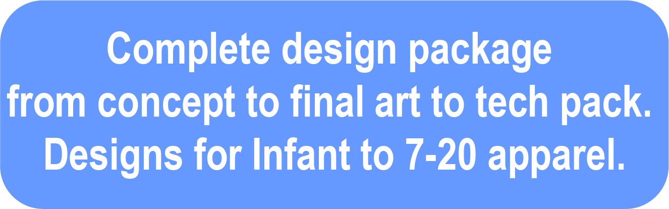 Complete design package from concept to final art to tech pack. Designs for Infant to 7-20 apparel.