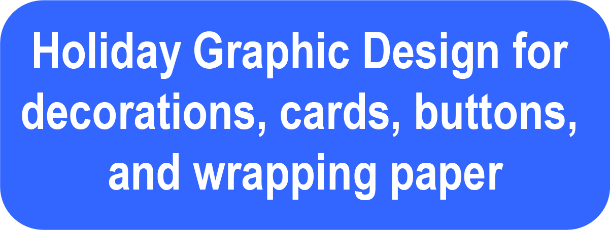 Holiday Graphic Design for decorations, cards, buttons, and wrapping paper