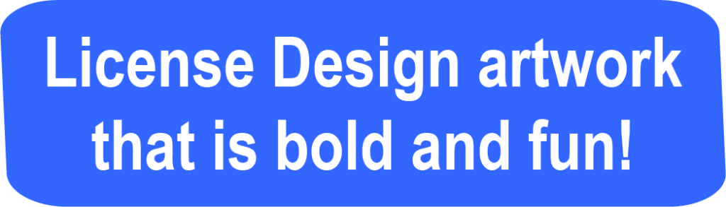 License Design artwork that is bold and fun!