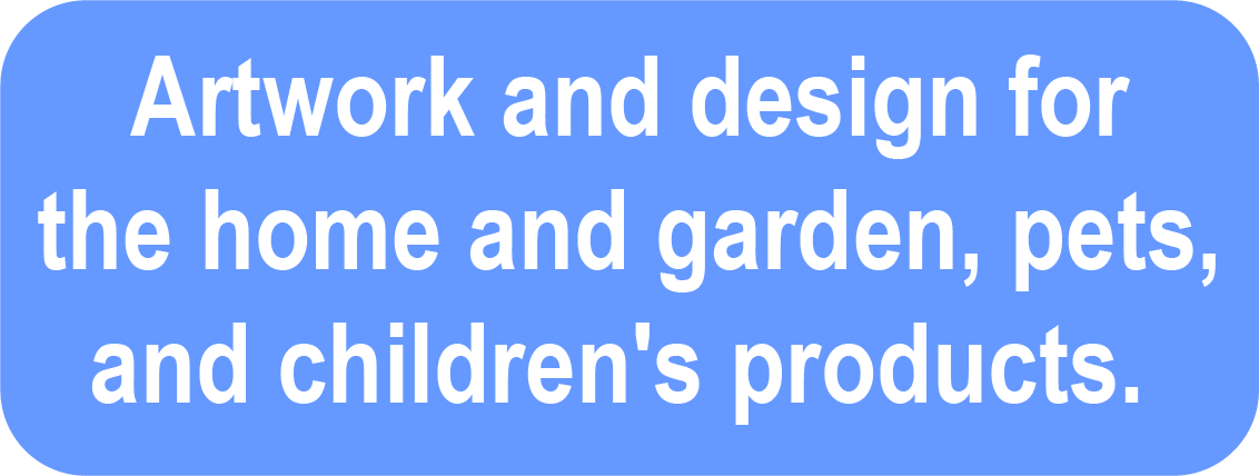 Artwork and design for the home and garden, pets, and children's products.